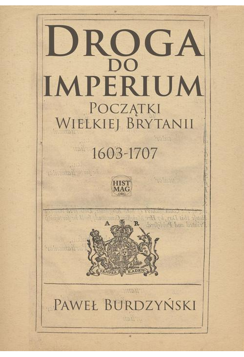 Droga do imperium. Początki Wielkiej Brytanii 1603-1707