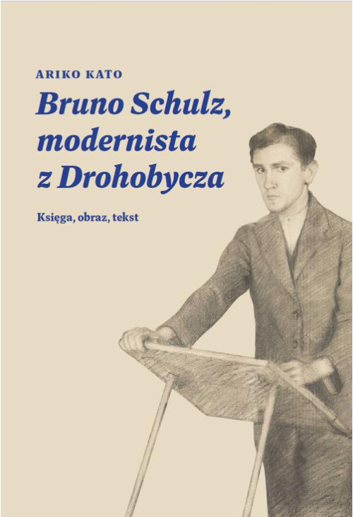 Bruno Schulz, modernista z Drohobycza