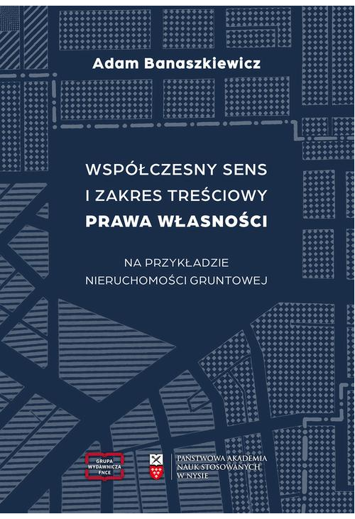 Współczesny sens i zakres treściowy prawa własności na podstawie nieruchomości gruntowej