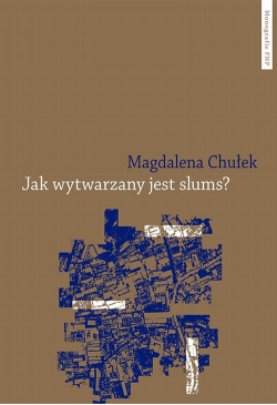 Jak wytwarzany jest slums?...
