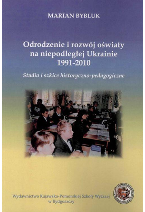 Odrodzenie i rozwój oświaty na niepodległej Ukrainie 1991-2010