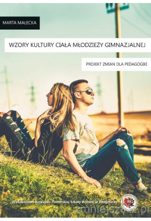 Wzory kultury ciała młodzieży gimnazjalnej. Projekt zmian dla pedagogiki