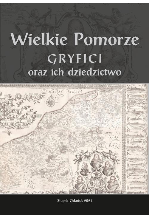 Wielkie Pomorze. Gryfici oraz ich dziedzictwo