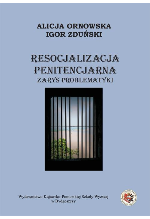 Resocjalizacja penitencjarna. Zarys problematyki