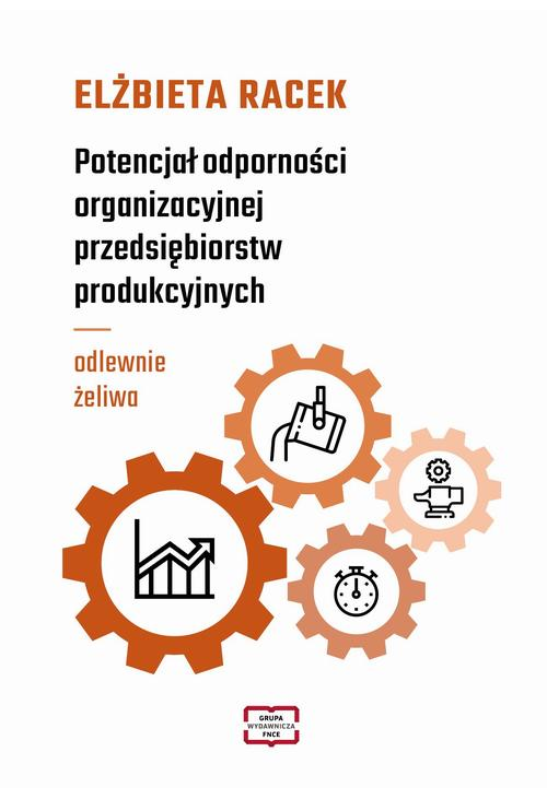 Potencjał odporności organizacyjnej przedsiębiorstw produkcyjnych - odlewnie żeliwa