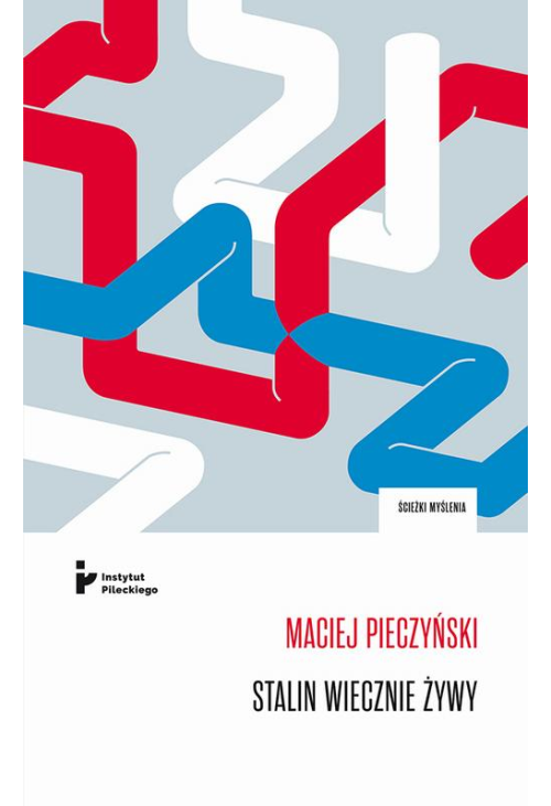 Stalin wiecznie żywy. Obraz czerwonego cara we współczesnej publicystyce, literaturze i teatrze rosyjskim