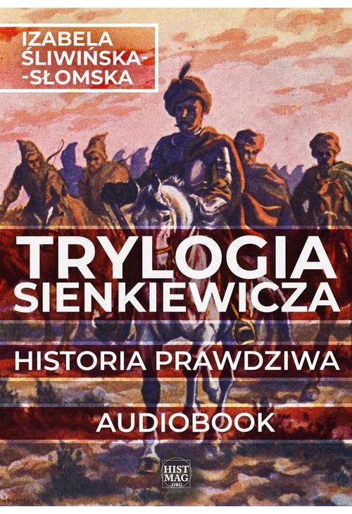 Trylogia Sienkiewicza. Historia prawdziwa