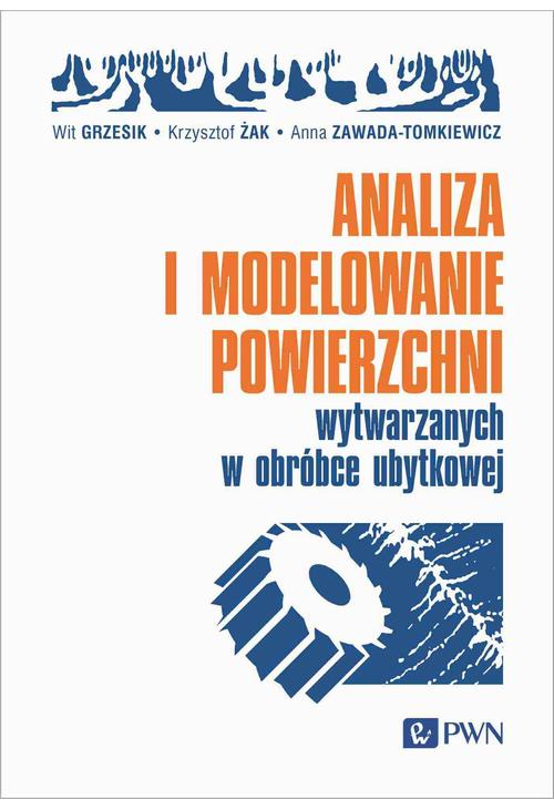 Analiza i modelowanie powierzchni wytwarzanych w obróbce ubytkowej