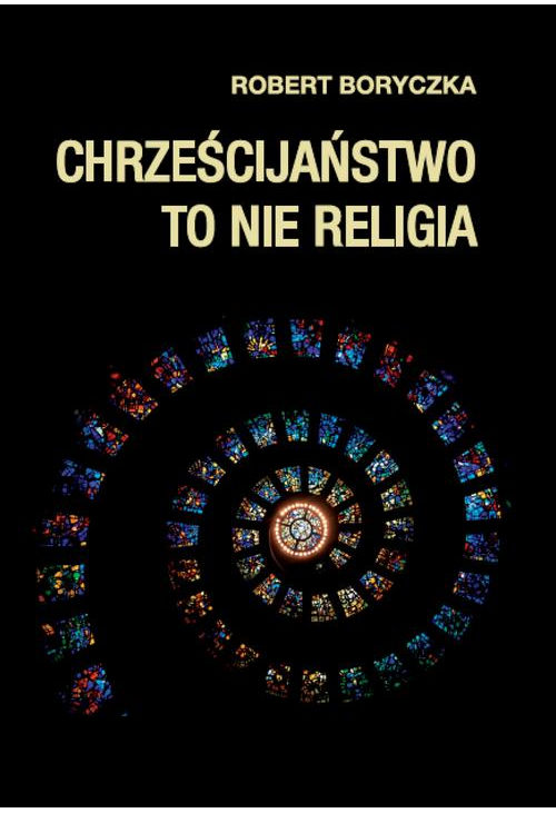 Chrześcijaństwo to nie religia