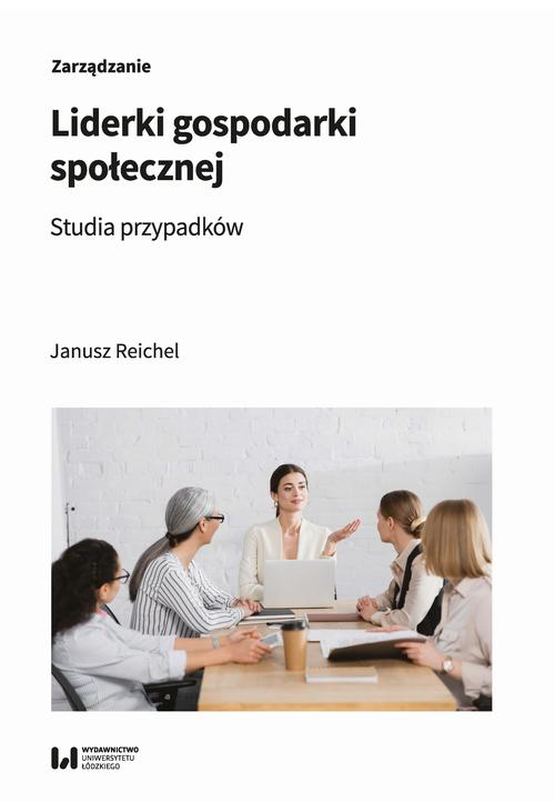 Liderki gospodarki społecznej. Studia przypadków