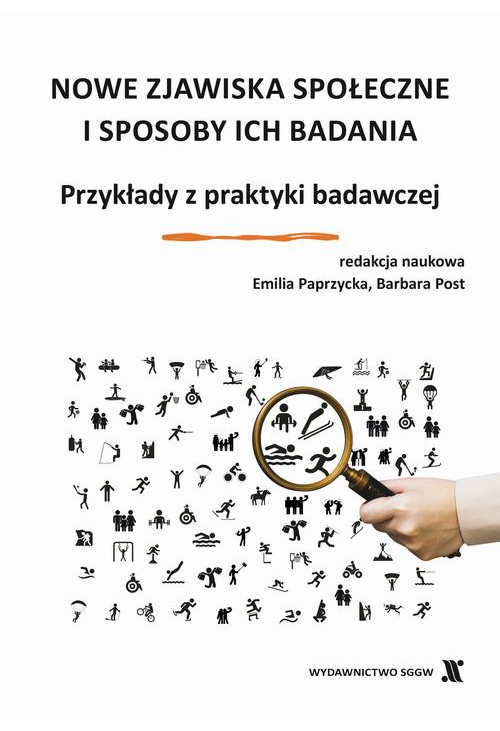 Nowe zjawiska społeczne i sposoby ich badania. Przykłady z praktyki badawczej