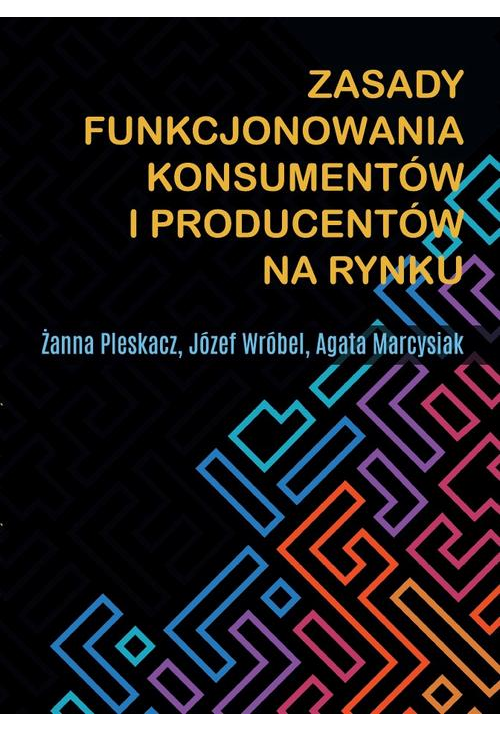 Zasady funkcjonowania konsumentów i producentów na rynku