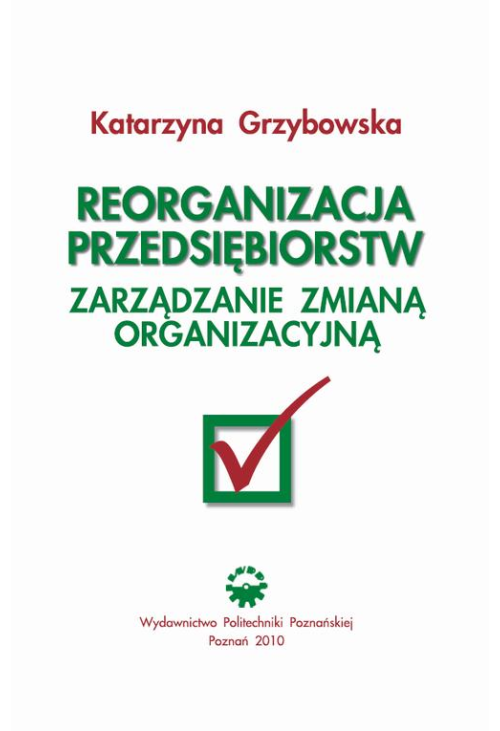 Reorganizacja przedsiębiorstw. Zarządzanie zmianą organizacyjną