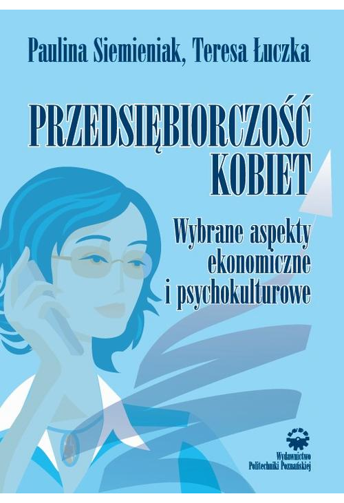 Przedsiębiorczość kobiet. Wybrane aspekty ekonomiczne i psychokulturowe