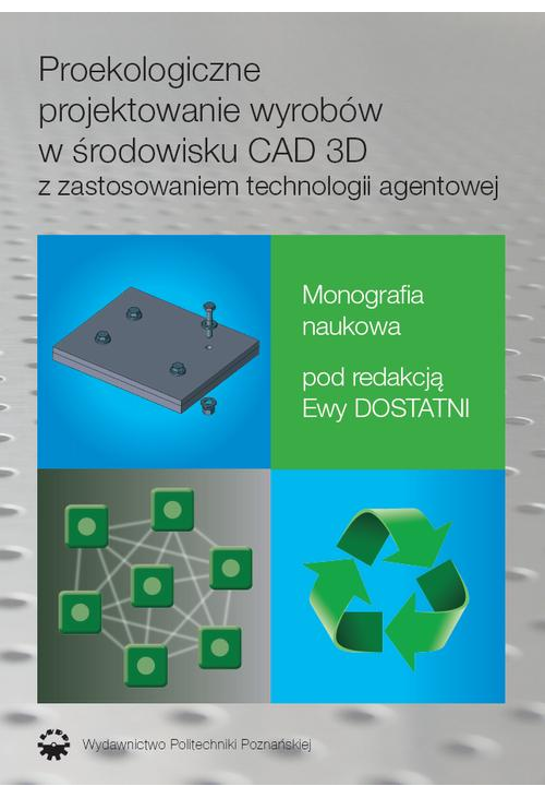 Proekologiczne projektowanie wyrobów w środowisku CAD 3D z zastosowaniem techno-logii agentowej