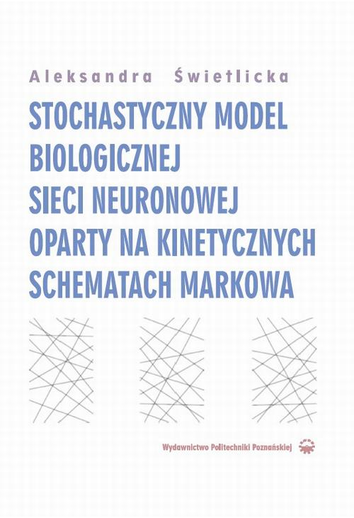 Stochastyczny model biologicznej sieci neuronowej oparty na kinetycznych schematach Markowa