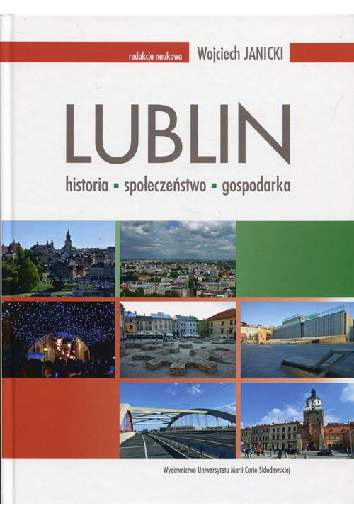 Lublin: historia - społeczeństwo - gospodarka