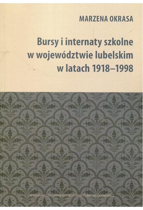 Bursy i internaty szkolne w województwie lubelskim w latach 1918-1998