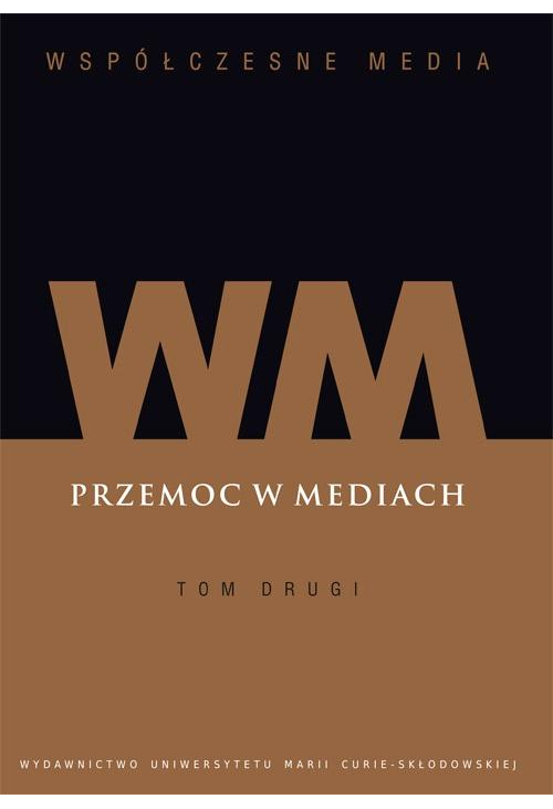 Współczesne Media. Przemoc w mediach. Tom 2