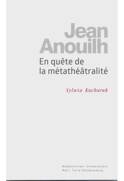 Jean Anouilh En quête de la métathéâtralité