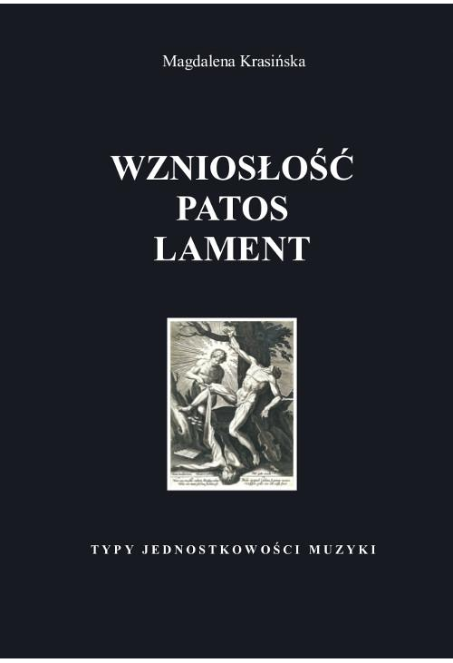 Wzniosłość, patos, lament. Typy jednostkowości muzyki