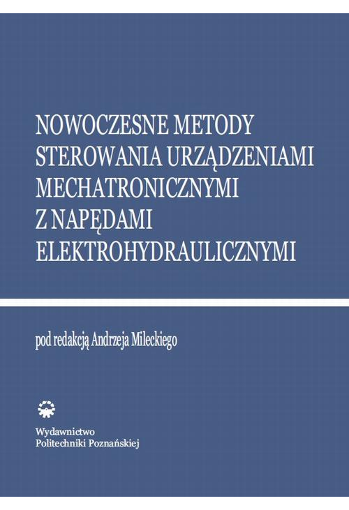 Nowoczesne metody sterowania urządzeniami mechatronicznymi z napędami elektrohydraulicznymi