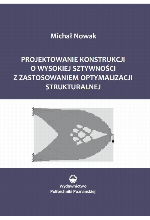 Projektowanie konstrukcji o wysokiej sztywności z zastosowaniem optymalizacji struktu-ralnej