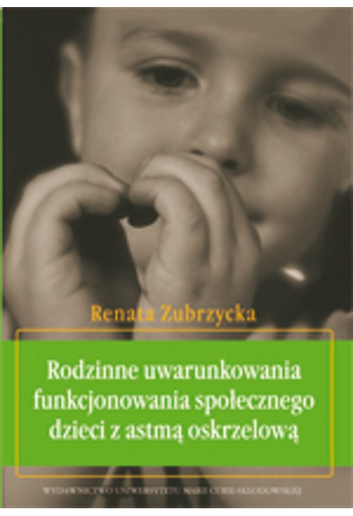 Rodzinne uwarunkowania funkcjonowania społecznego dzieci z astmą oskrzelową