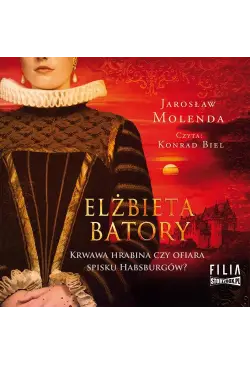 Elżbieta Batory. Krwawa...
