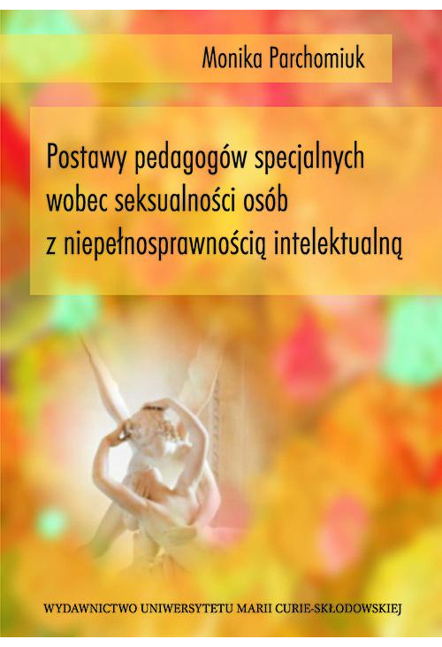 Postawy pedagogów specjalnych wobec seksualności osób z niepełnosprawnością intelektualną