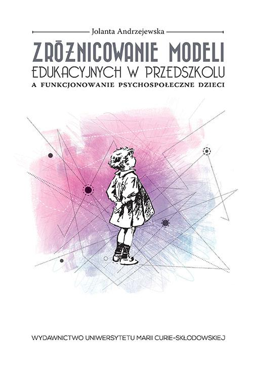 Zróżnicowanie modeli edukacyjnych w przedszkolu a funkcjonowanie psychospołeczne dzieci