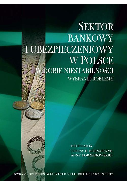 Sektor bankowy i ubezpieczeniowy w Polsce w dobie niestabilności. Wybrane problemy