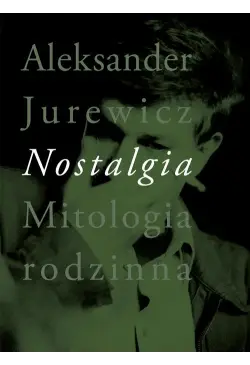 Nostalgia. Mitologia rodzinna