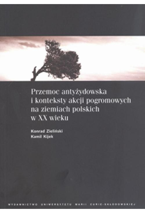 Przemoc antyżydowska i konteksty akcji pogromowych na ziemiach polskich w XX wieku