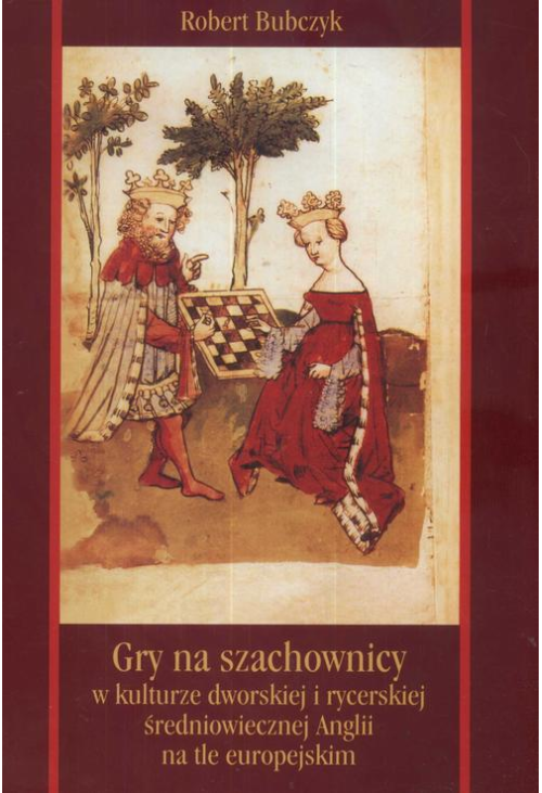 Gry na szachownicy w kulturze dworskiej i rycerskiej średniowiecznej Anglii na tle europejskim