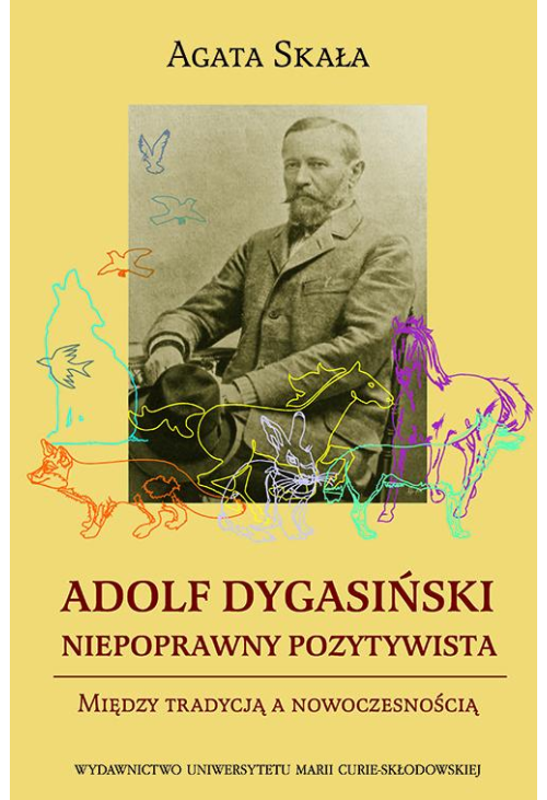 Adolf Dygasiński niepoprawny pozytywista. Między tradycją a nowoczesnością