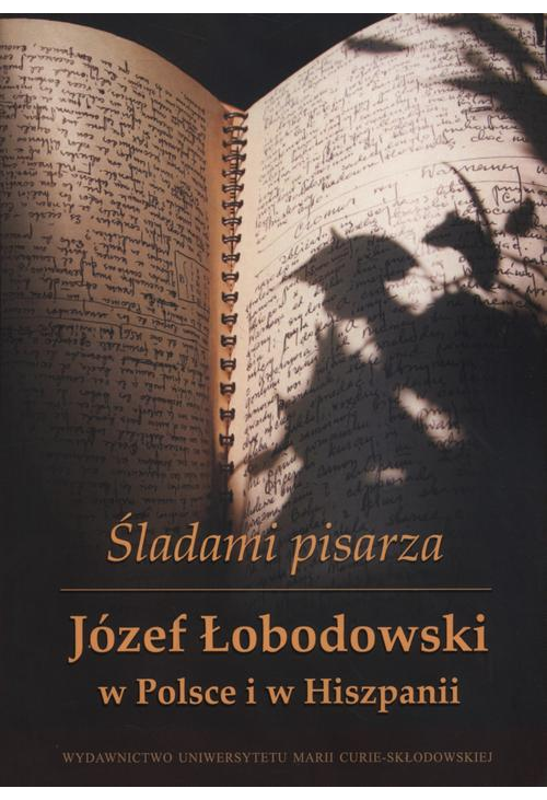 Śladami pisarza Józef Łobodowski w Polsce i Hiszpanii