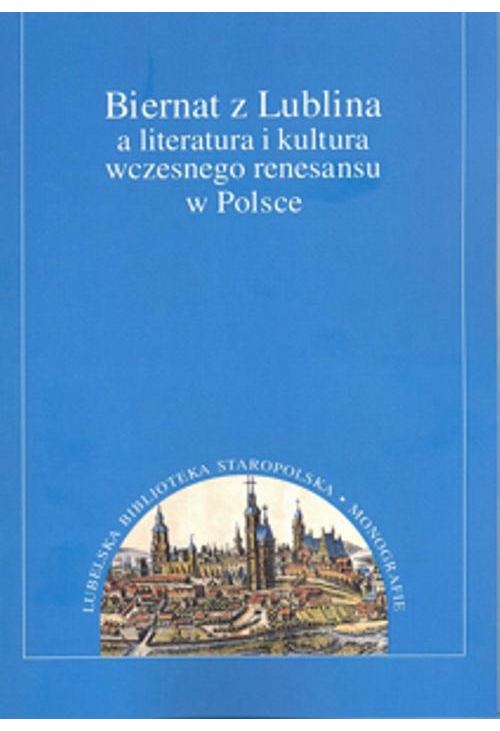 Biernat z Lublina a literatura i kultura wczesnego renesansu w Polsce