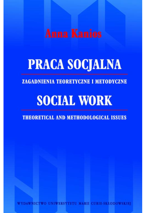 Praca socjalna. Zagadnienia teoretyczne i metodyczne