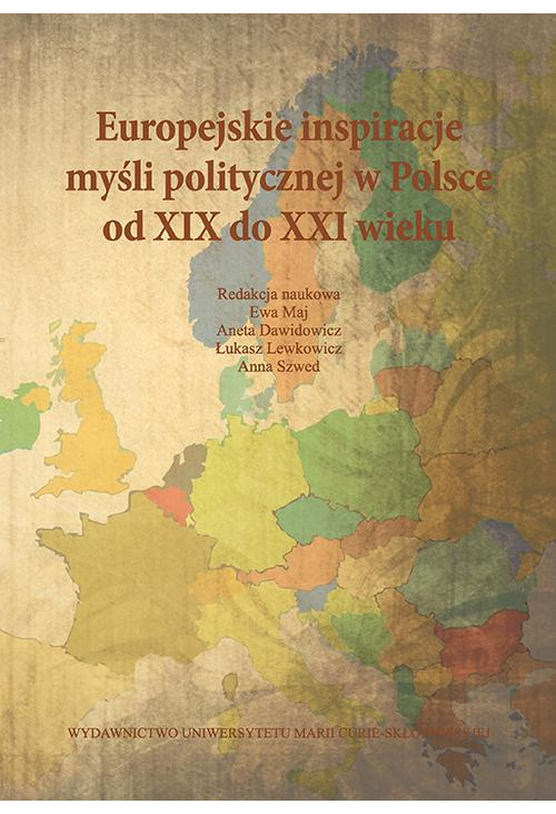 Europejskie inspiracje myśli politycznej w Polsce od XIX do XXI wieku