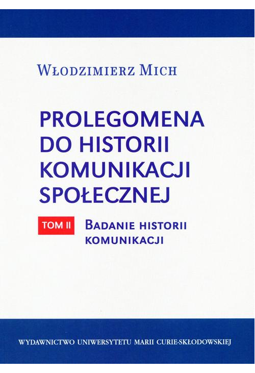 Prolegomena do historii komunikacji społecznej - tom 2 Badanie historii komunikacji