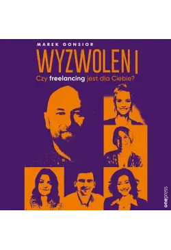 Wyzwoleni. Czy freelancing...