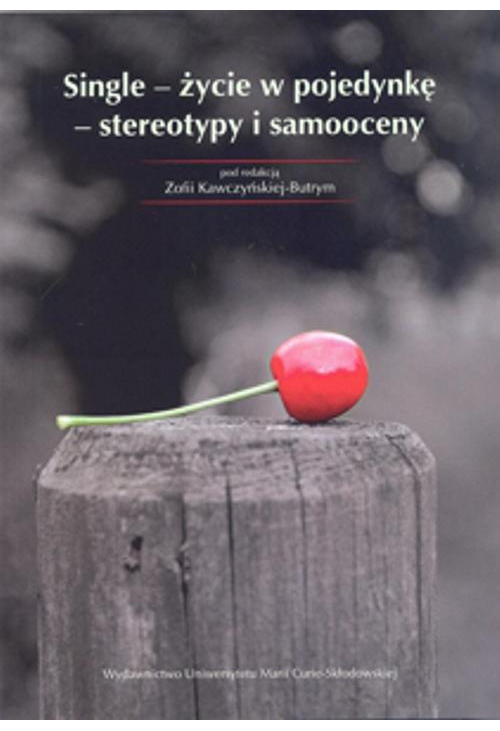 Single - życie w pojedynkę - stereotypy i samooceny