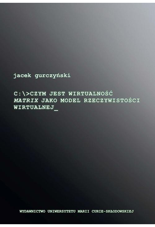 Czym jest wirtualność. Matrix jako model rzeczywistości wirtualnej