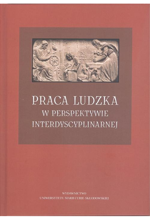 Praca ludzka w perspektywie interdyscyplinarnej