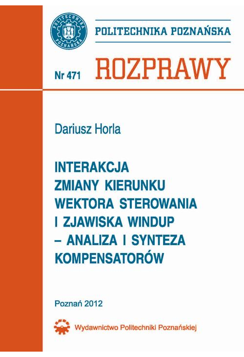 Interakcja zmiany kierunku wektora sterowania i zjawiska windup – analiza i synteza kompensatorów