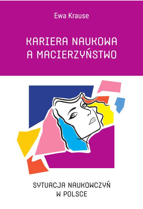 Kariera naukowa a macierzyństwo. Sytuacja naukowczyń w Polsce