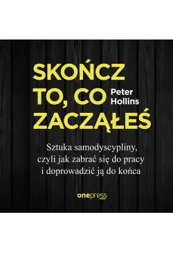 Skończ to, co zacząłeś....