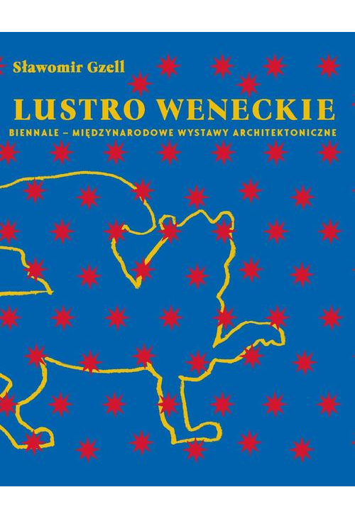 Lustro weneckie. Biennale – Międzynarodowe Wystawy Architektoniczne