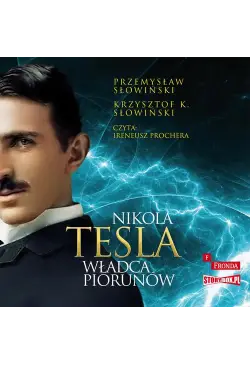 Nikola Tesla. Władca piorunów